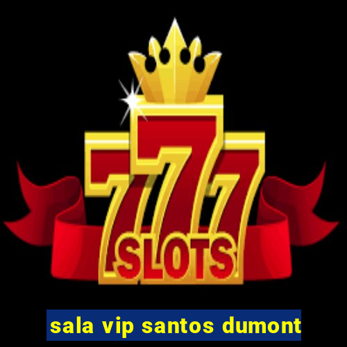 sala vip santos dumont